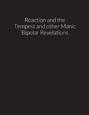 Cover of reaction and the tempest, and other manic bipolar revelations