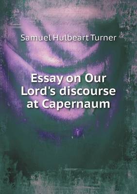 Book cover for Essay on Our Lord's discourse at Capernaum