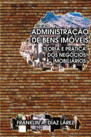 Cover of Administracao de Bens Imoveis. Teoria E Pratica DOS Negocios Imobiliarios