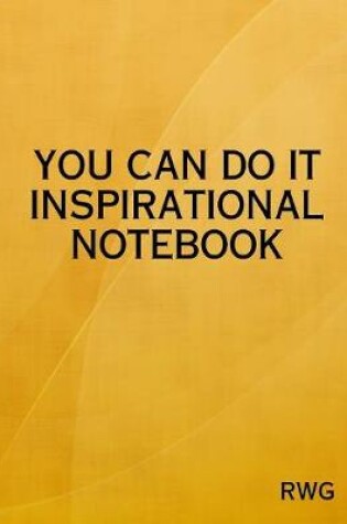 Cover of You Can Do It Inspirational Notebook
