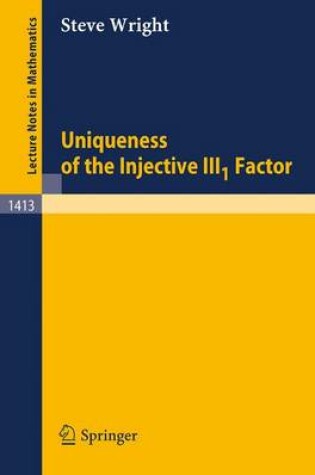 Cover of Uniqueness of the Injective Iii1 Factor