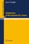 Book cover for Uniqueness of the Injective Iii1 Factor