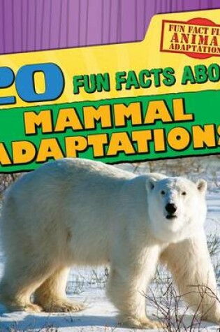 Cover of 20 Fun Facts about Mammal Adaptations