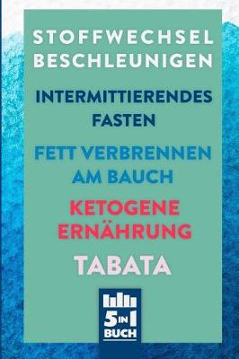 Book cover for Stoffwechsel beschleunigen - Intermittierendes Fasten - Fett verbrennen am Bauch - Ketogene Ernährung - Tabata