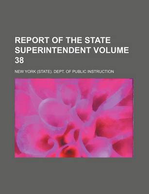 Book cover for Report of the State Superintendent Volume 38