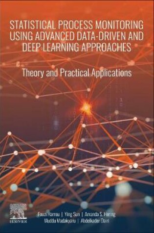 Cover of Statistical Process Monitoring Using Advanced Data-Driven and Deep Learning Approaches