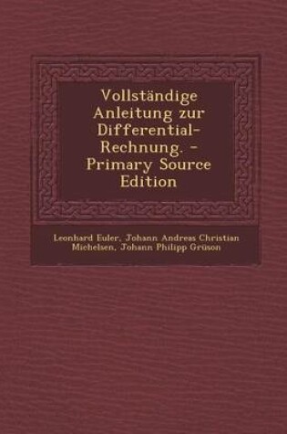 Cover of Vollstandige Anleitung Zur Differential-Rechnung. - Primary Source Edition