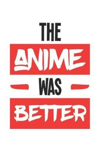 Cover of The Anime Was Better