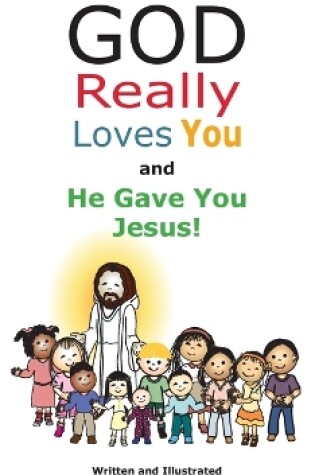 Cover of God Really Loves You and He Gave You Jesus!
