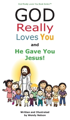 Book cover for God Really Loves You and He Gave You Jesus!