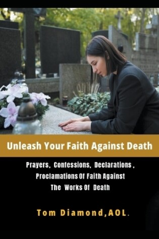 Cover of Unleash Your Faith Against Death
