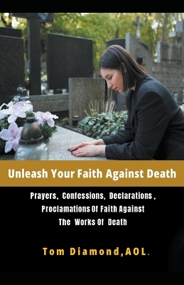 Book cover for Unleash Your Faith Against Death