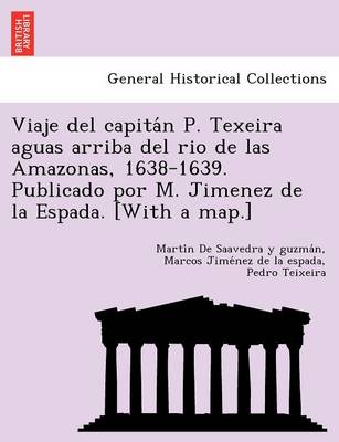 Book cover for Viaje del capita n P. Texeira aguas arriba del rio de las Amazonas, 1638-1639. Publicado por M. Jimenez de la Espada. [With a map.]