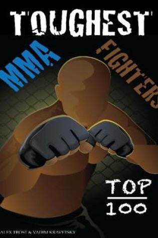 Cover of Toughest MMA Fighters: Top 100