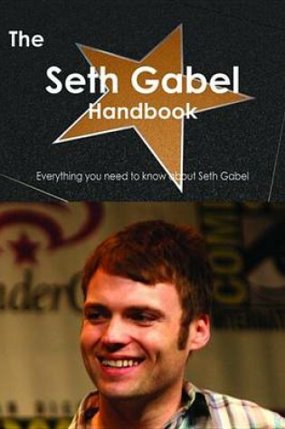 Cover of The Seth Gabel Handbook - Everything You Need to Know about Seth Gabel