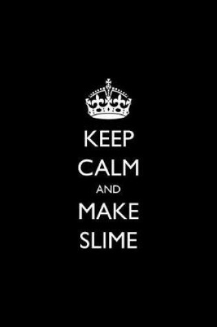 Cover of Keep Calm and Make Slime