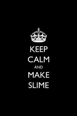 Book cover for Keep Calm and Make Slime