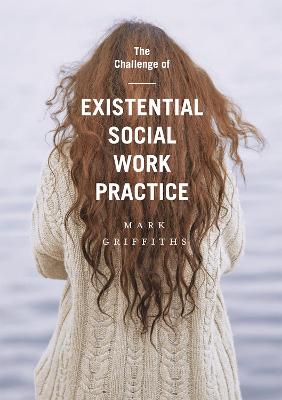 Book cover for The Challenge of Existential Social Work Practice