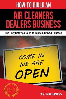 Book cover for How to Build an Air Cleaners Dealers Business (Special Edition)