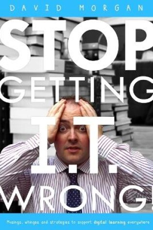 Cover of Stop Getting I.T. Wrong!