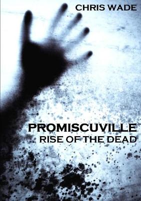 Book cover for Promiscuville: Rise of the Dead