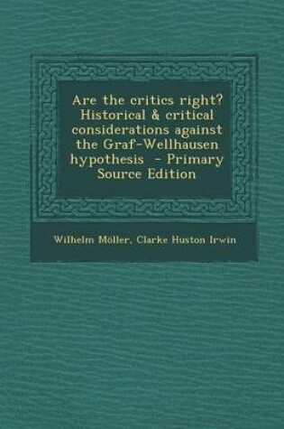 Cover of Are the Critics Right? Historical & Critical Considerations Against the Graf-Wellhausen Hypothesis - Primary Source Edition