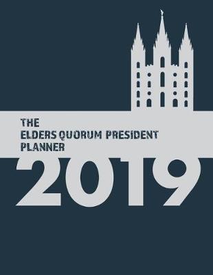 Book cover for The Elders Quorum President Planner 2019