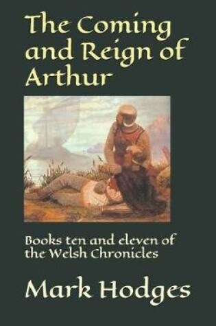 Cover of The Coming and Reign of Arthur