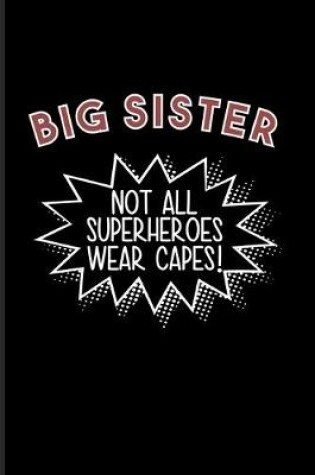 Cover of Big Sister Not All Superheroes Wear Capes!