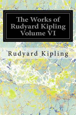 Book cover for The Works of Rudyard Kipling Volume VI