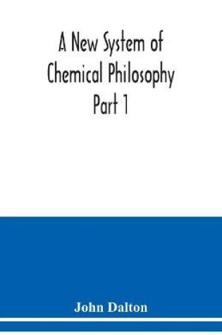 Cover of A New System of Chemical Philosophy Part 1