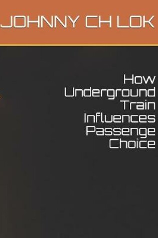 Cover of How Underground Train Influences Passenge Choice