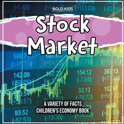 Book cover for Stock Market A Variety Of Facts Children's Economy Book