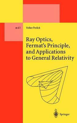 Cover of Ray Optics, Fermat's Principle, and Applications to General Relativity