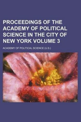 Cover of Proceedings of the Academy of Political Science in the City of New York Volume 3