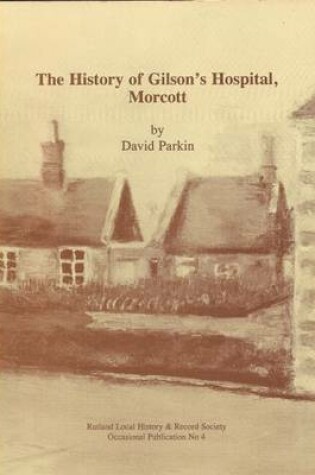 Cover of The History of Gilson's Hospital, Morcott