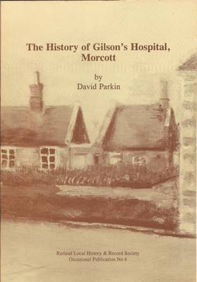 Cover of The History of Gilson's Hospital, Morcott