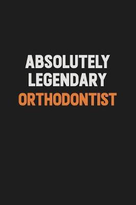Book cover for Absolutely Legendary Orthodontist