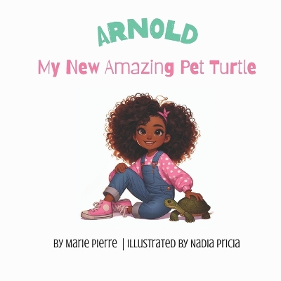 Book cover for Arnold, My New Amazing Pet Turtle