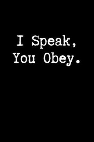 Cover of I Speak, You Obey.