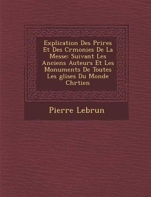 Book cover for Explication Des Pri Res Et Des C R Monies de La Messe