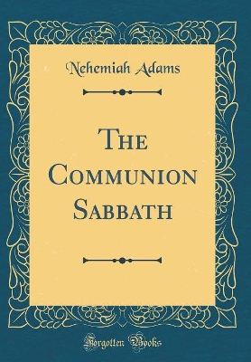 Book cover for The Communion Sabbath (Classic Reprint)