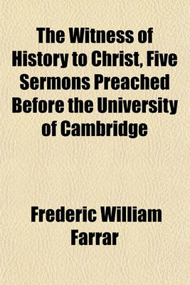 Book cover for The Witness of History to Christ, Five Sermons Preached Before the University of Cambridge