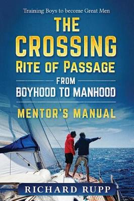 Book cover for The Crossing Rite of Passage from Boyhood to Manhood