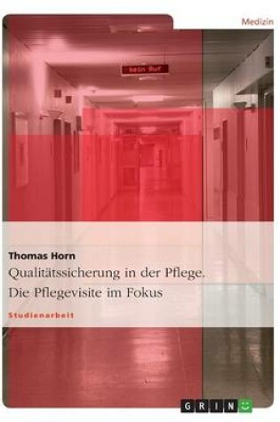 Cover of Qualitätssicherung in Der Pflege. Die Pflegevisite Im Fokus