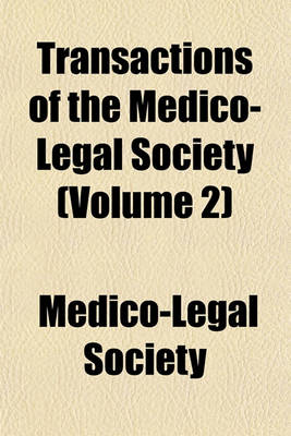 Book cover for Transactions of the Medico-Legal Society (Volume 2)