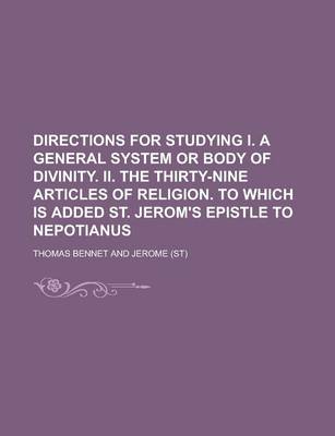 Book cover for Directions for Studying I. a General System or Body of Divinity. II. the Thirty-Nine Articles of Religion. to Which Is Added St. Jerom's Epistle to Ne