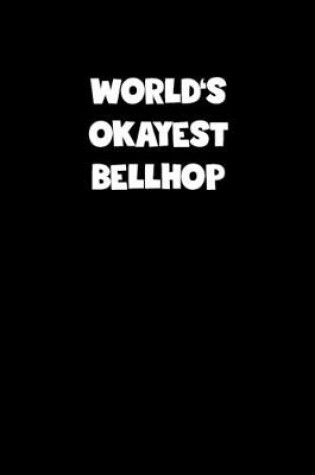 Cover of World's Okayest Bellhop Notebook - Bellhop Diary - Bellhop Journal - Funny Gift for Bellhop
