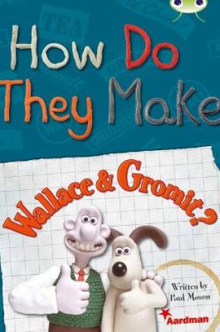 Cover of BC NF Red (KS2) A/5C How Do They Make … Wallace & Gromit