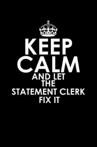 Cover of Keep calm and let the statement clerk fix it